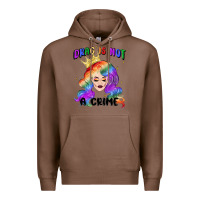 Chestnut drag is not a crime fabulous drag queen Premium Hoodie - MaliasSmallBusiness