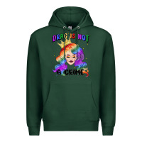 Sports Green drag is not a crime fabulous drag queen Premium Hoodie - MaliasSmallBusiness