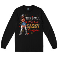 Black the heel i wont sassy cowgirls Long Sleeve Tee - texasbilliewilder
