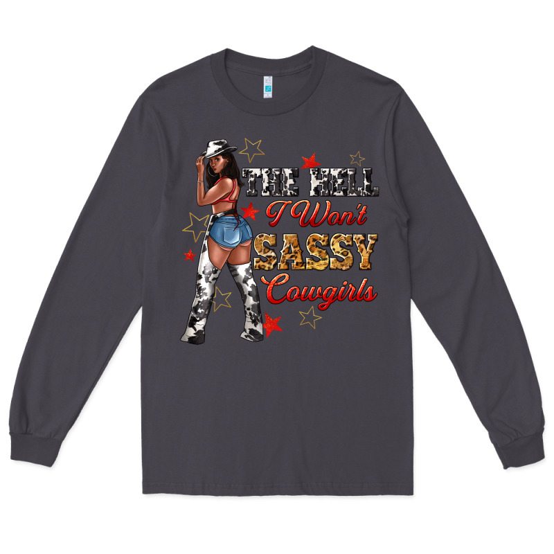 The Heel I Wont Sassy Cowgirls Long Sleeve Tee by texasbilliewilder | Teevron