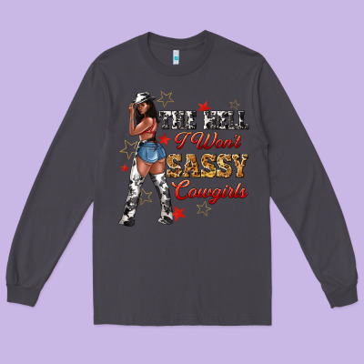 Long Sleeve Tee the heel i wont sassy cowgirls
