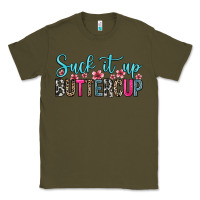 Army Green suck it up buttercup Classic Tee - Zillion Design Studio
