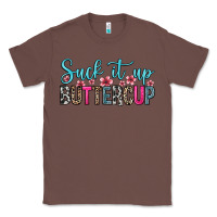 Chestnut suck it up buttercup Classic Tee - Zillion Design Studio