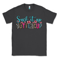Smoke suck it up buttercup Classic Tee - Zillion Design Studio