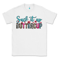 White suck it up buttercup Classic Tee - Zillion Design Studio