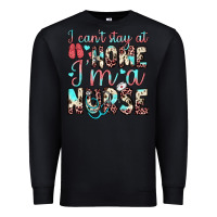 Black i can’t stay at home i’m a nurse Premium Sweatshirt - JahusDesignShop