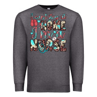 Charcoal Heather i can’t stay at home i’m a nurse Premium Sweatshirt - JahusDesignShop