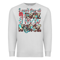Dove Grey i can’t stay at home i’m a nurse Premium Sweatshirt - JahusDesignShop