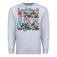 Heather Grey i can’t stay at home i’m a nurse Premium Sweatshirt - JahusDesignShop