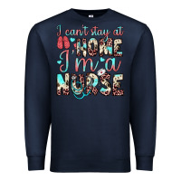 Navy i can’t stay at home i’m a nurse Premium Sweatshirt - JahusDesignShop