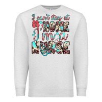 Oatmeal Heather i can’t stay at home i’m a nurse Premium Sweatshirt - JahusDesignShop