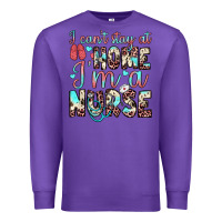 Purple i can’t stay at home i’m a nurse Premium Sweatshirt - JahusDesignShop