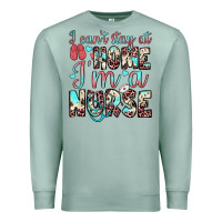 Seafoam i can’t stay at home i’m a nurse Premium Sweatshirt - JahusDesignShop