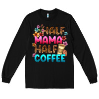 Black half mama half coffee Long Sleeve Tee - Zillion Design Studio