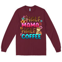 Burgundy half mama half coffee Long Sleeve Tee - Zillion Design Studio