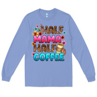 Colony Blue half mama half coffee Long Sleeve Tee - Zillion Design Studio