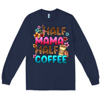 Navy half mama half coffee Long Sleeve Tee - Zillion Design Studio