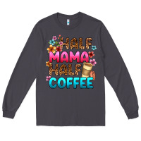 Smoke half mama half coffee Long Sleeve Tee - Zillion Design Studio