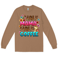 Toasted Coconut half mama half coffee Long Sleeve Tee - Zillion Design Studio