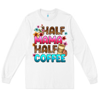 White half mama half coffee Long Sleeve Tee - Zillion Design Studio