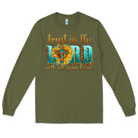 Army Green trust in the lord with all your heart Long Sleeve Tee - texasbilliewilder