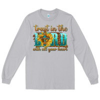 Moon Dust trust in the lord with all your heart Long Sleeve Tee - texasbilliewilder