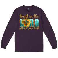 Plum trust in the lord with all your heart Long Sleeve Tee - texasbilliewilder