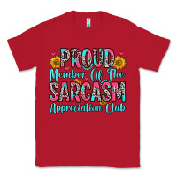 Red proud member of the sarcasm appreciation club Classic Tee - Zillion Design Studio