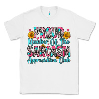 White proud member of the sarcasm appreciation club Classic Tee - Zillion Design Studio