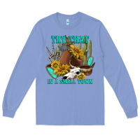 Colony Blue try that in a small town Long Sleeve Tee - texasbilliewilder