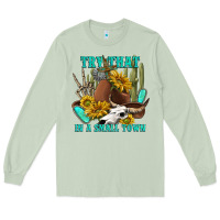 Matcha try that in a small town Long Sleeve Tee - texasbilliewilder