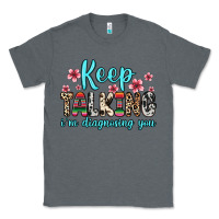 Charcoal Heather keep talking i m diagnosing you Classic Tee - Zillion Design Studio