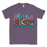 Lavender keep talking i m diagnosing you Classic Tee - Zillion Design Studio