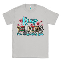 Moon Dust keep talking i m diagnosing you Classic Tee - Zillion Design Studio