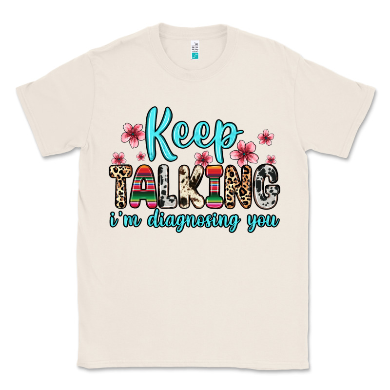 Keep Talking I M Diagnosing You Classic Tee by Zillion Design Studio | Teevron