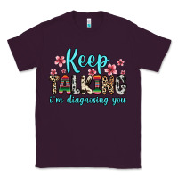 Plum keep talking i m diagnosing you Classic Tee - Zillion Design Studio