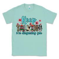 Seafoam keep talking i m diagnosing you Classic Tee - Zillion Design Studio