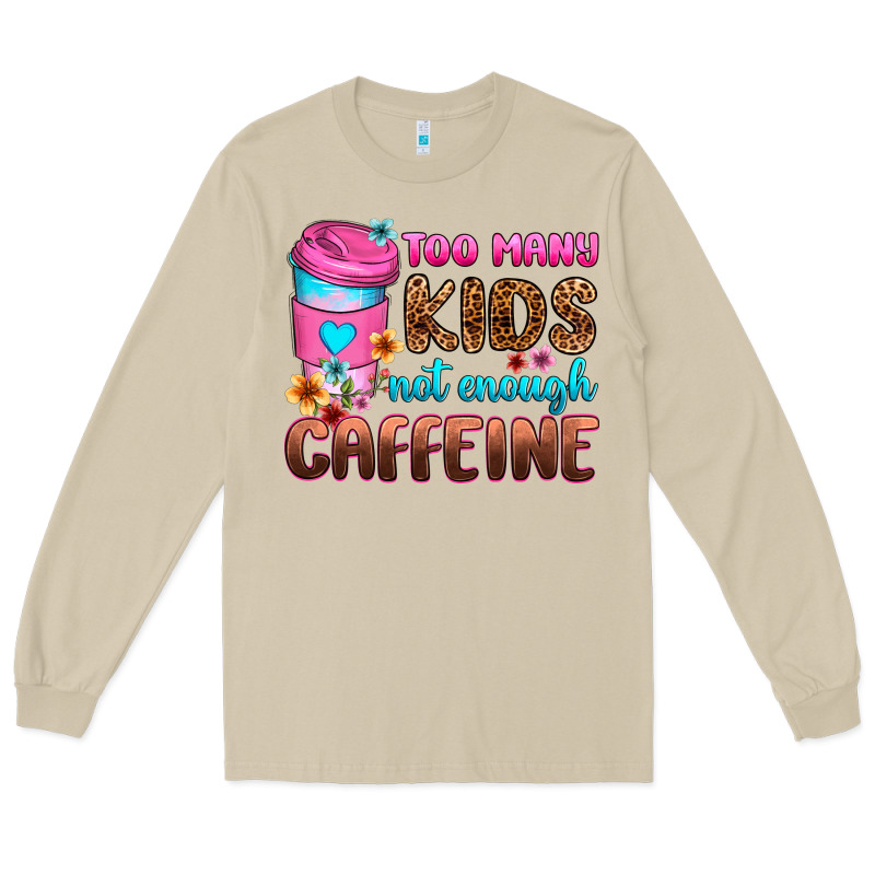 Too Many Kids Not Enough Caffeine Long Sleeve Tee by Zillion Design Studio | Teevron