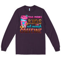 Plum too many kids not enough caffeine Long Sleeve Tee - Zillion Design Studio