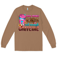 Toasted Coconut too many kids not enough caffeine Long Sleeve Tee - Zillion Design Studio