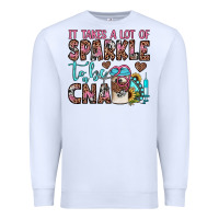 White it takes a lot of sparkle to be a cna Premium Sweatshirt - JahusDesignShop