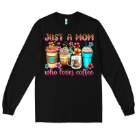 Black just a mom who loves coffee Long Sleeve Tee - Zillion Design Studio