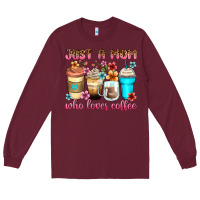 Burgundy just a mom who loves coffee Long Sleeve Tee - Zillion Design Studio