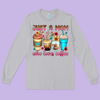 Just A Mom Who Loves Coffee Long Sleeve Tee Designed By Zillion Design Studio