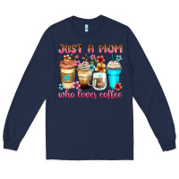 Navy just a mom who loves coffee Long Sleeve Tee - Zillion Design Studio