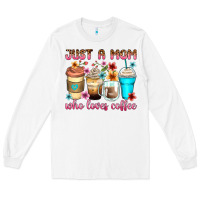White just a mom who loves coffee Long Sleeve Tee - Zillion Design Studio