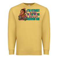 Antique Gold i am street so look both ways before you cross me Premium Sweatshirt - AdoDesignShop