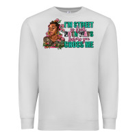 Dove Grey i am street so look both ways before you cross me Premium Sweatshirt - AdoDesignShop