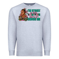 Heather Grey i am street so look both ways before you cross me Premium Sweatshirt - AdoDesignShop