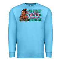 Ocean Blue i am street so look both ways before you cross me Premium Sweatshirt - AdoDesignShop